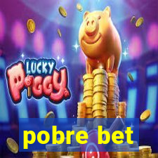 pobre bet